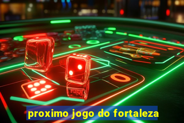 proximo jogo do fortaleza